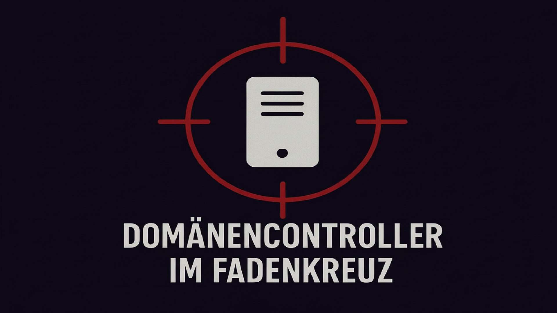 Domain Controller im Fadenkreuz